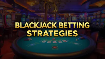 5 Essential Blackjack Betting Strategies for Beginners